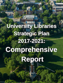 University Libraries Strategic Plan 2017-2021 Comprehensive Report